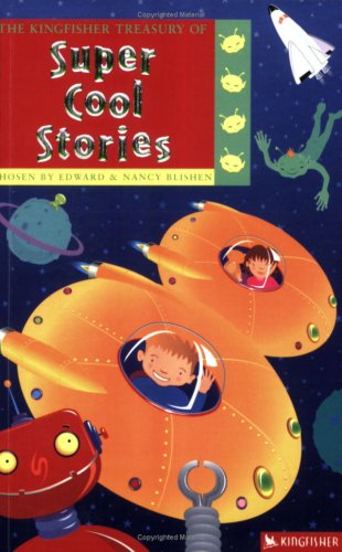 The Kingfisher Treasury of Super Cool Stories (Kingfisher Treasury of Stories S.) Novels & Short Stories