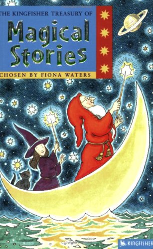 The Kingfisher Treasury of Magical Stories (Kingfisher Treasury of Stories S.) Fairy Tales & Legends