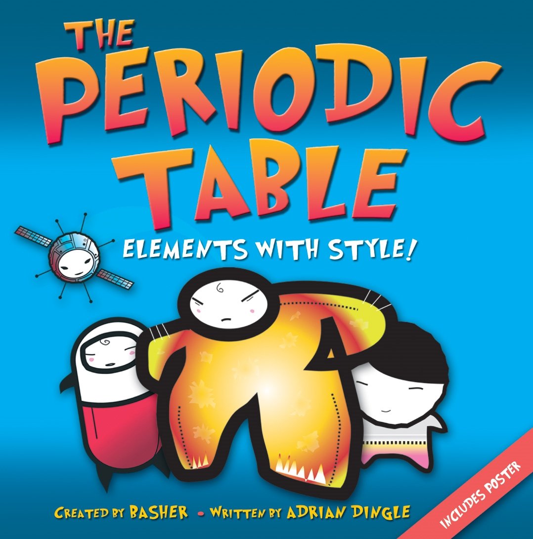Basher Science: The Periodic Table (Basher, 52) Non-fiction