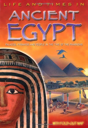 Ancient Egypt: An Essential Reference Guide to Life Alongside the Nile (Life & Times in...) Non-fiction