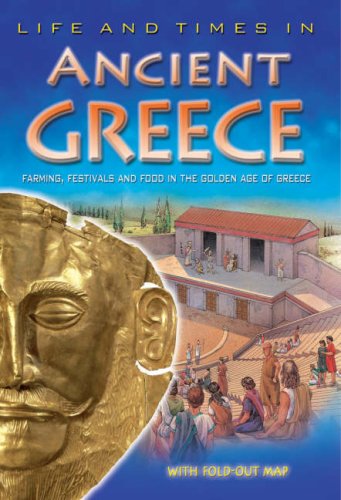 Ancient Greece: An Essential Reference Guide to Life in Greece's Golden Age (Life & Times in...) Non-fiction