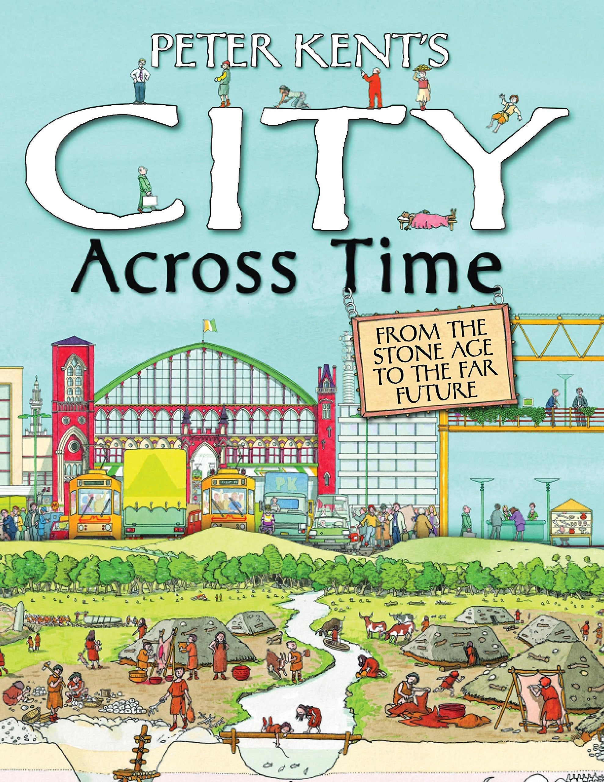 Peter Kent's A City Across Time: From The Stone Age To The Far Furture Non-fiction