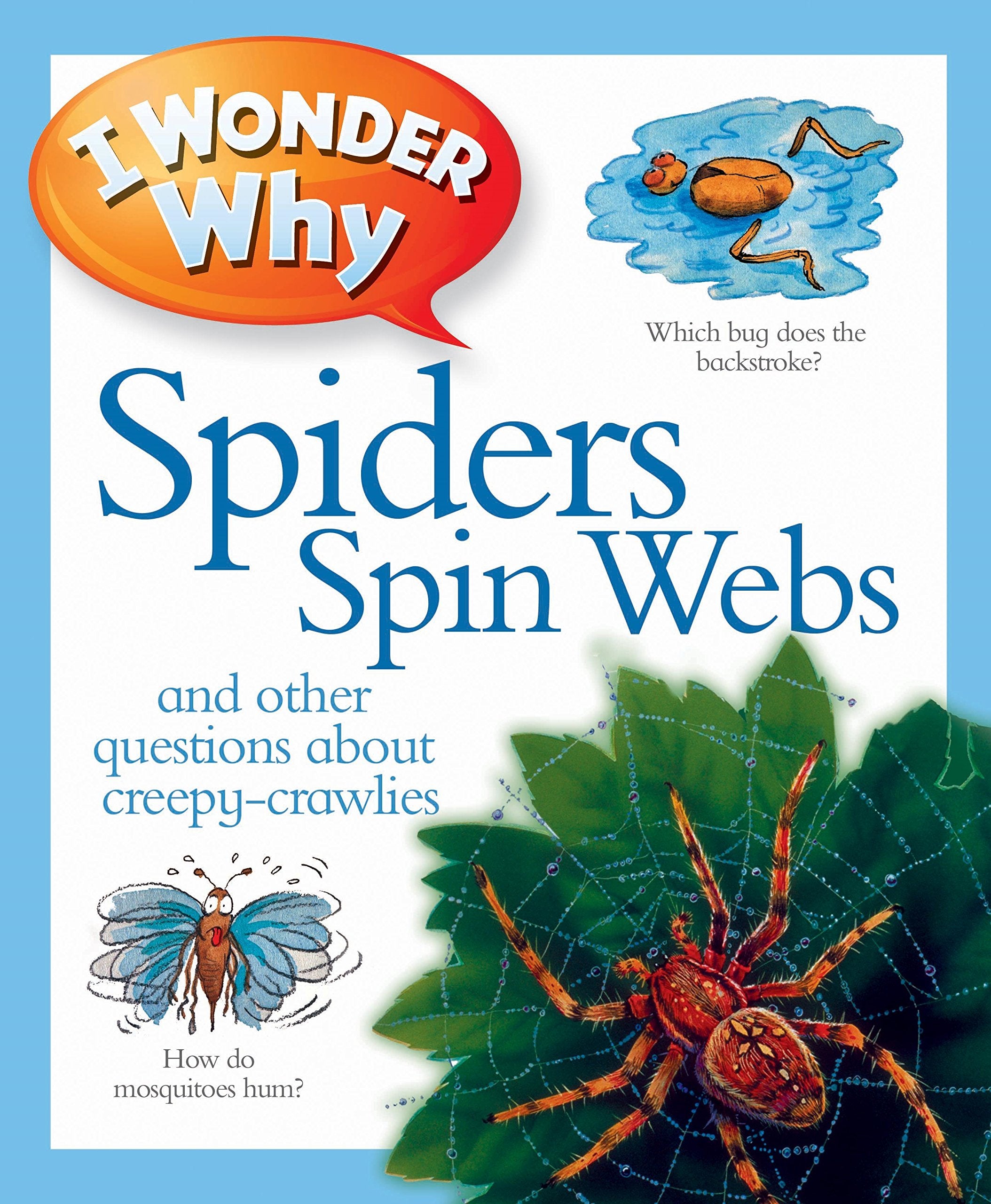 I Wonder Why Spiders Spin Webs: and other questions about creepy-crawlies. Unabridged edition (I Wonder Why Kingfisher, 170) Non-fiction