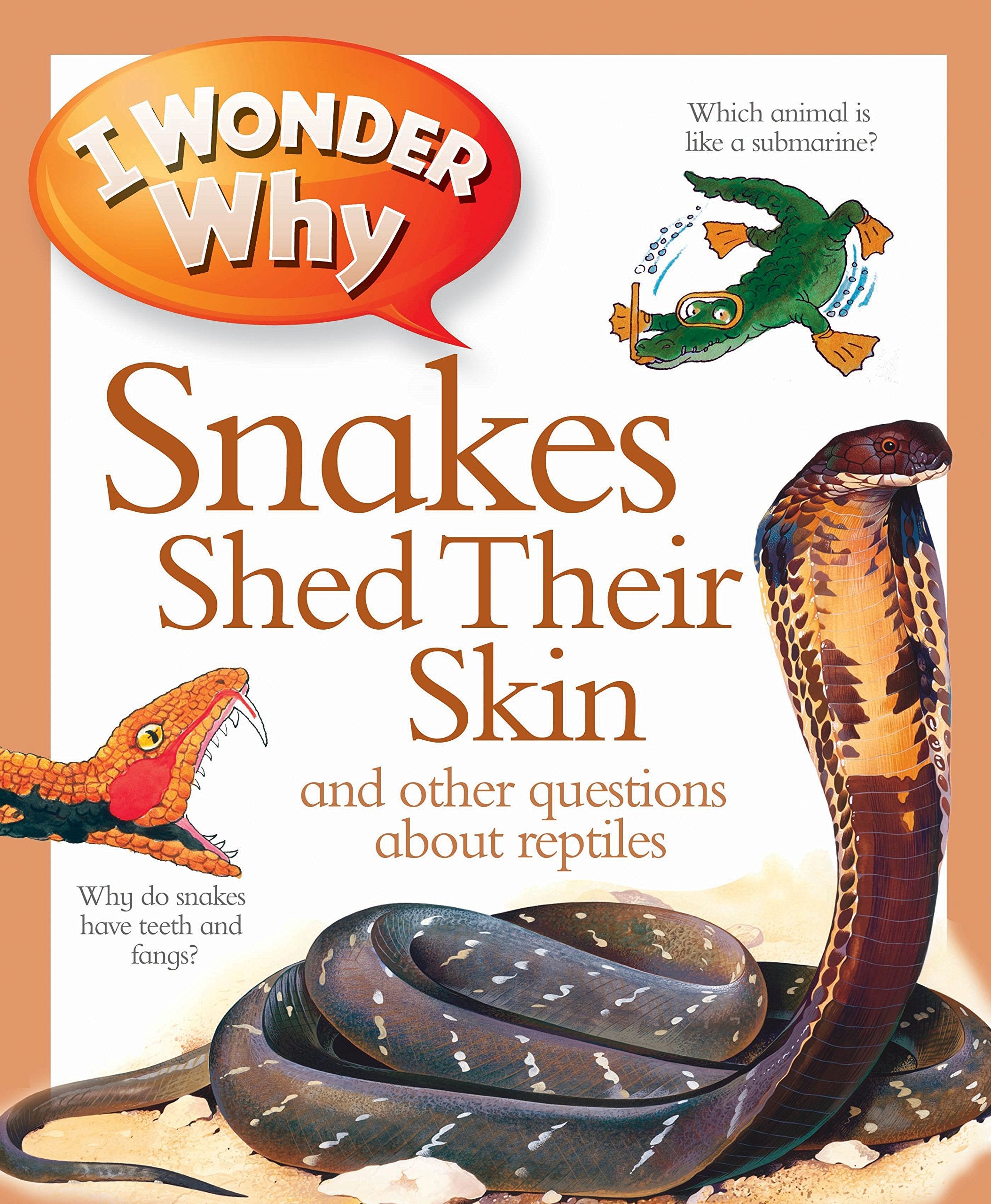 I Wonder Why Snakes Shed Their Skin: and other questions about reptiles. Unabridged edition (I Wonder Why Kingfisher, 153) Non-fiction