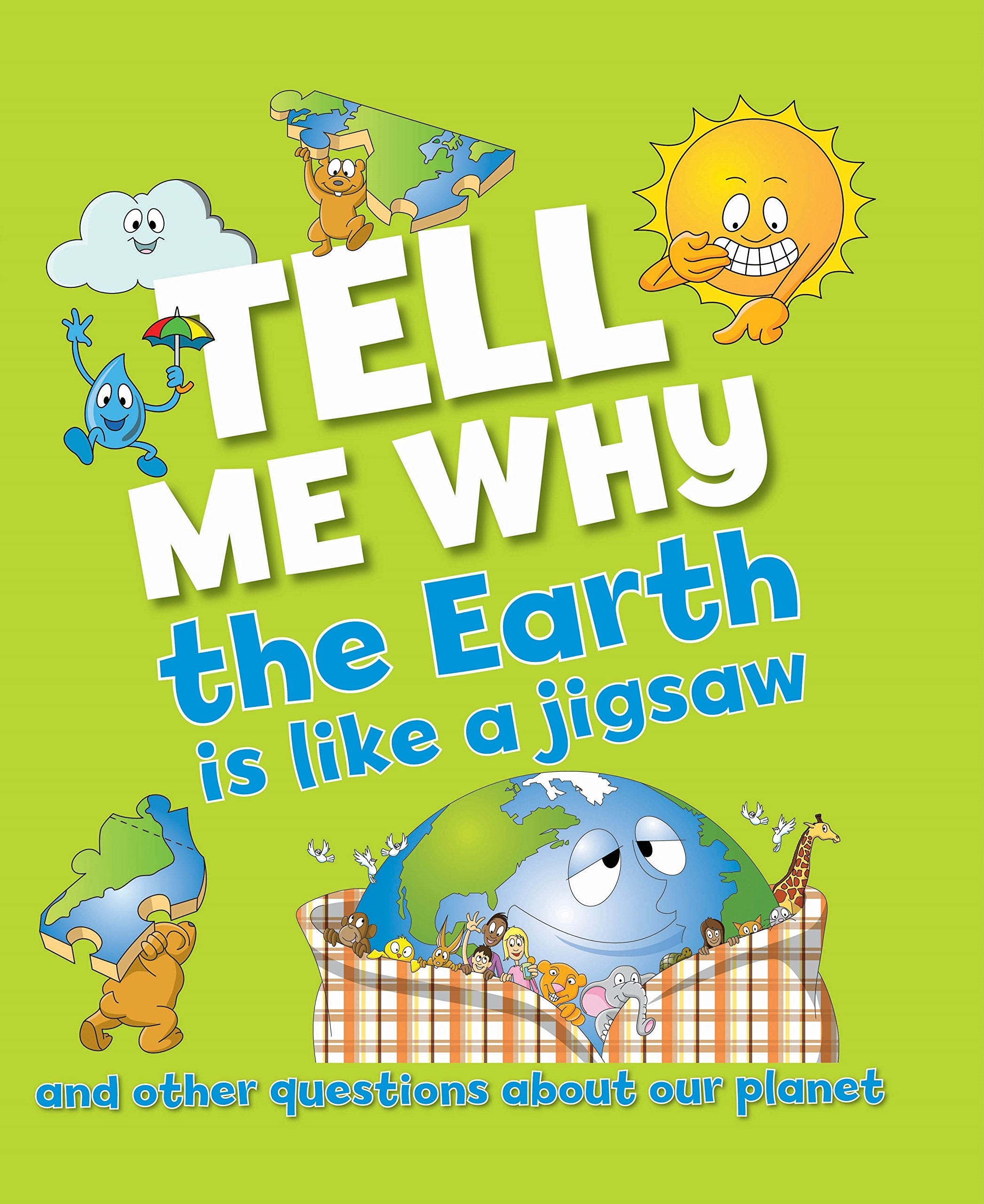 Tell Me Why the Earth is Like a Jigsaw and Other Questions About Planet Earth Non-fiction
