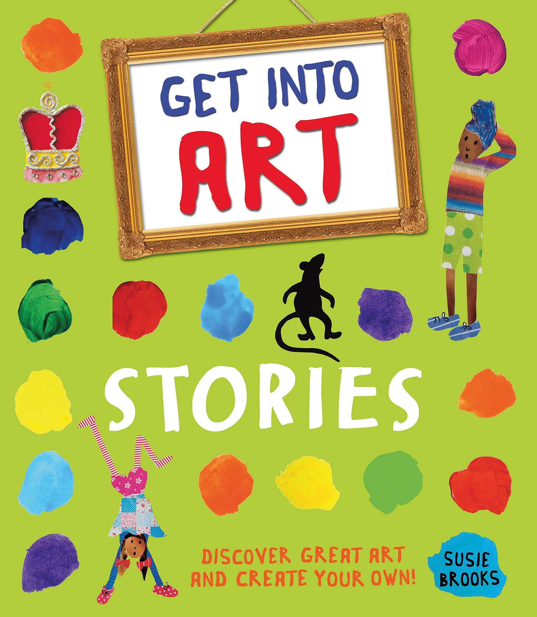 Get Into Art: Stories: Discover great art and create your own! book