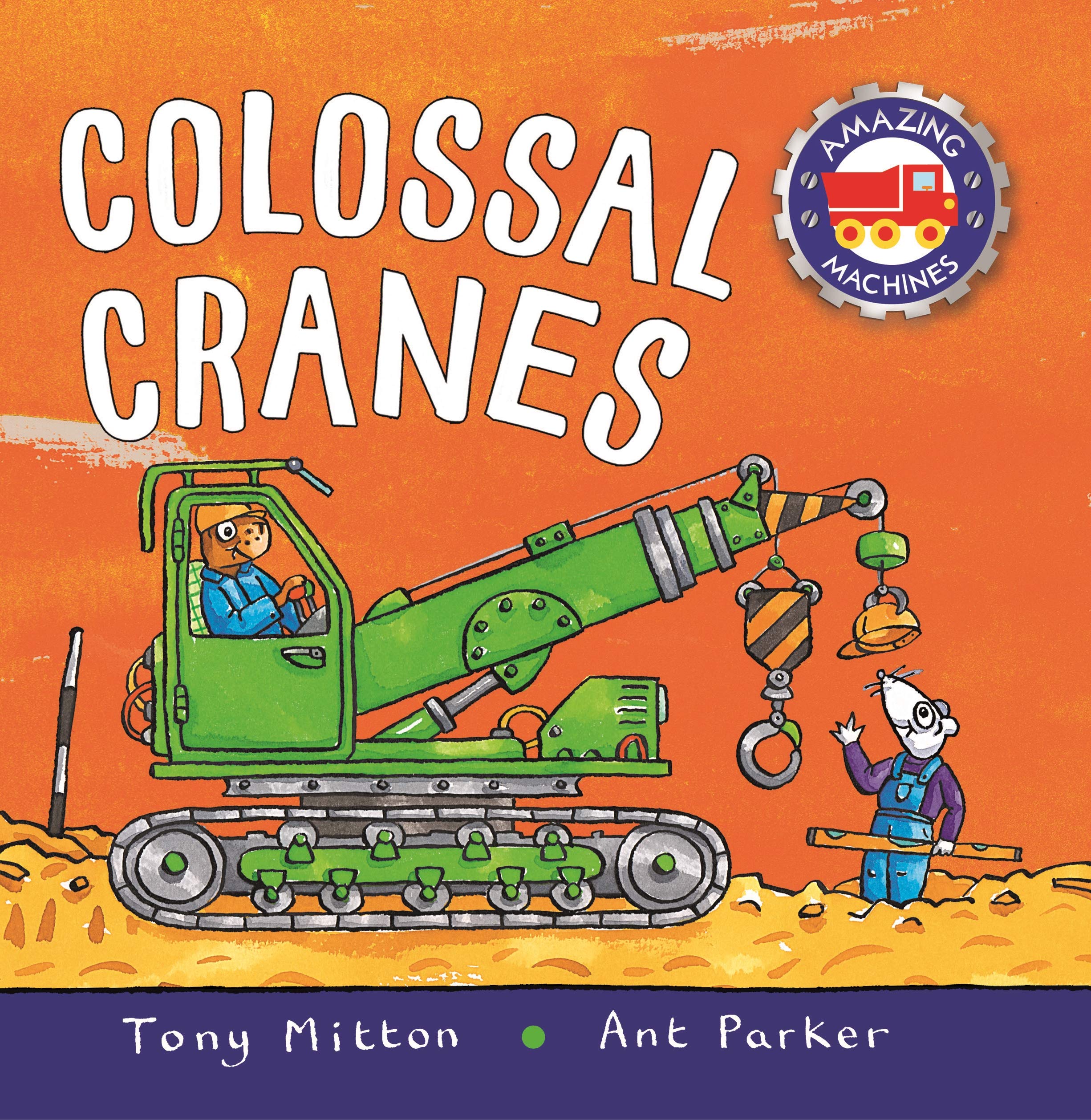 Amazing Machines Colossal Cranes (Amazing Machines, 1) Non-fiction