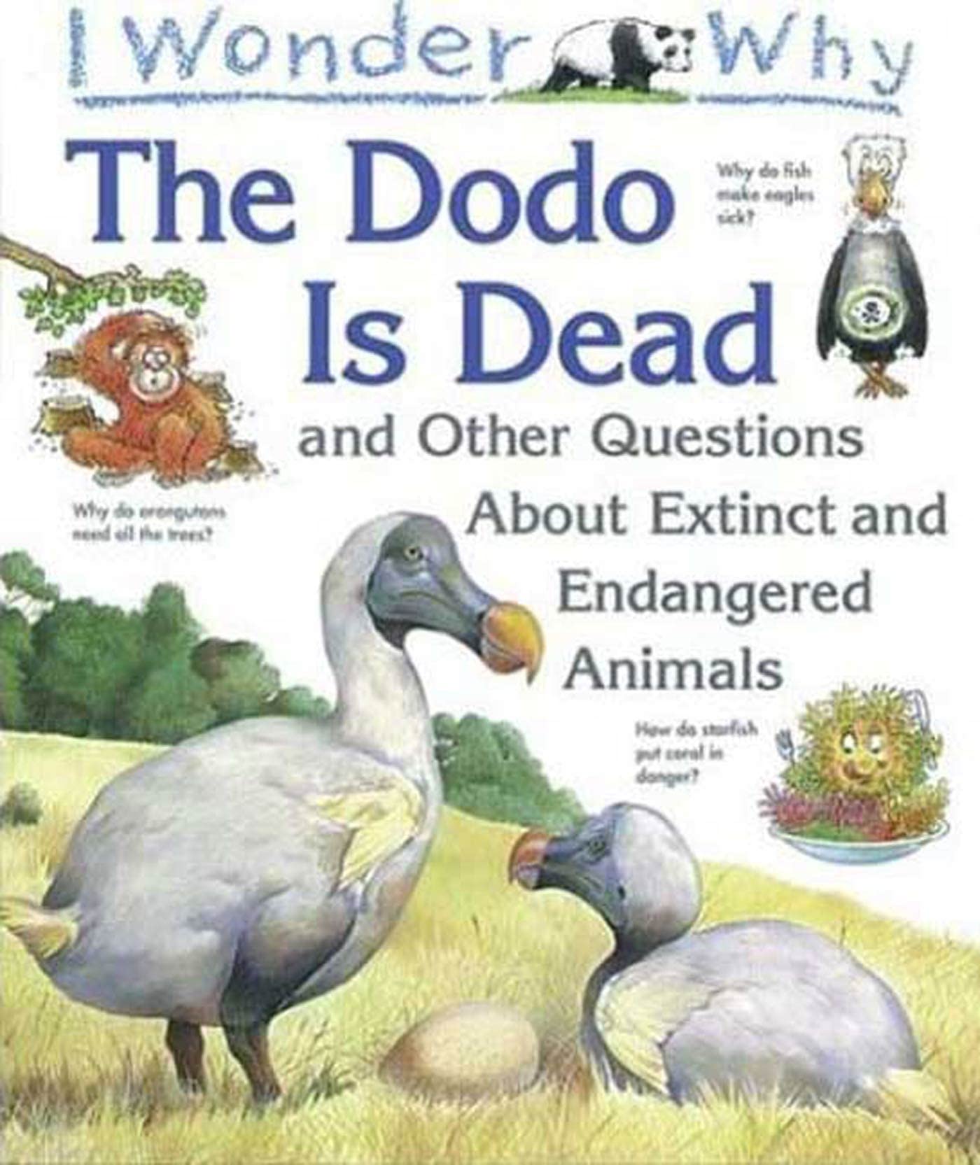 I Wonder Why the Dodo Is Dead: And Other Questions About Extinct and Endangered Animals Non-fiction