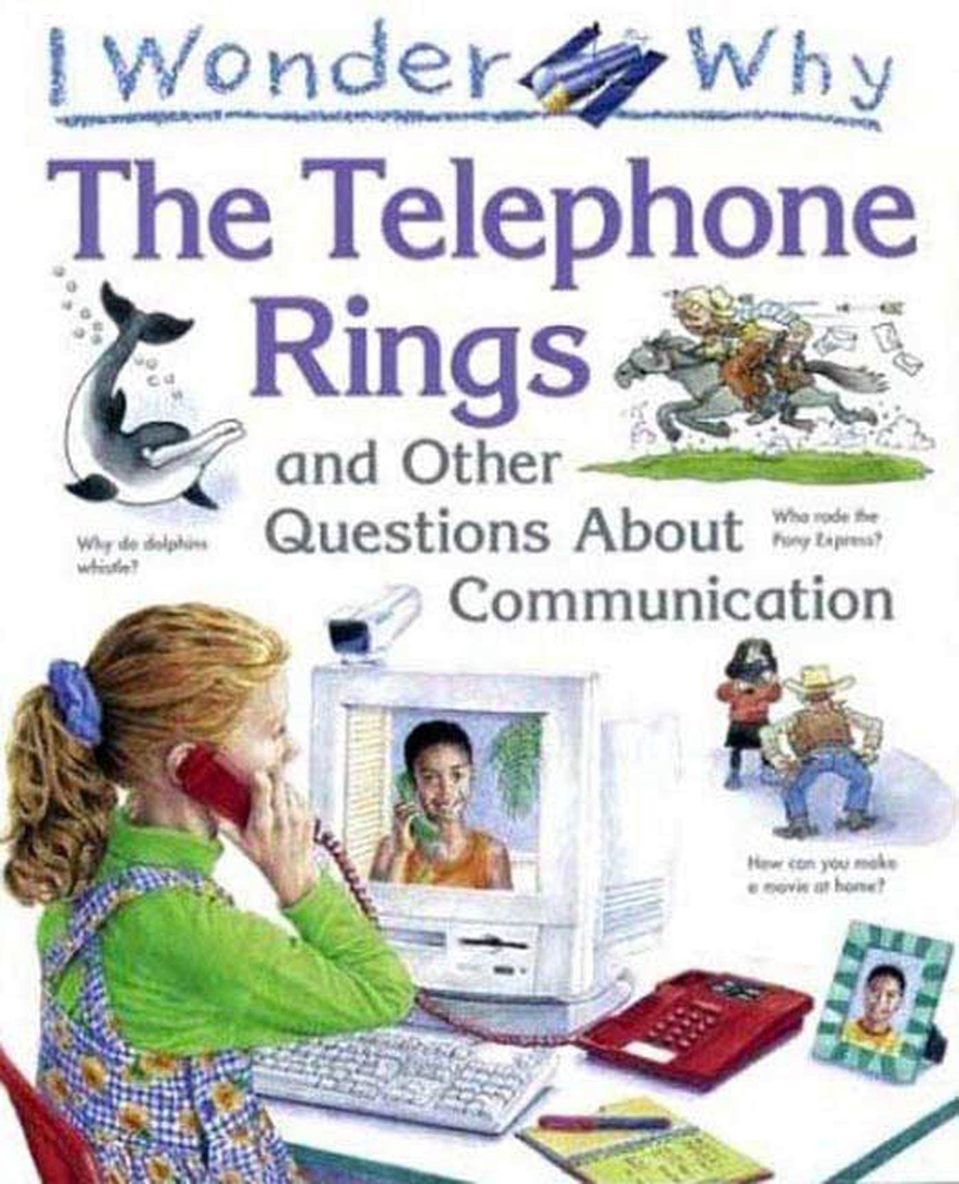 I Wonder Why the Telephone Rings: And Other Questions About Communication Non-fiction
