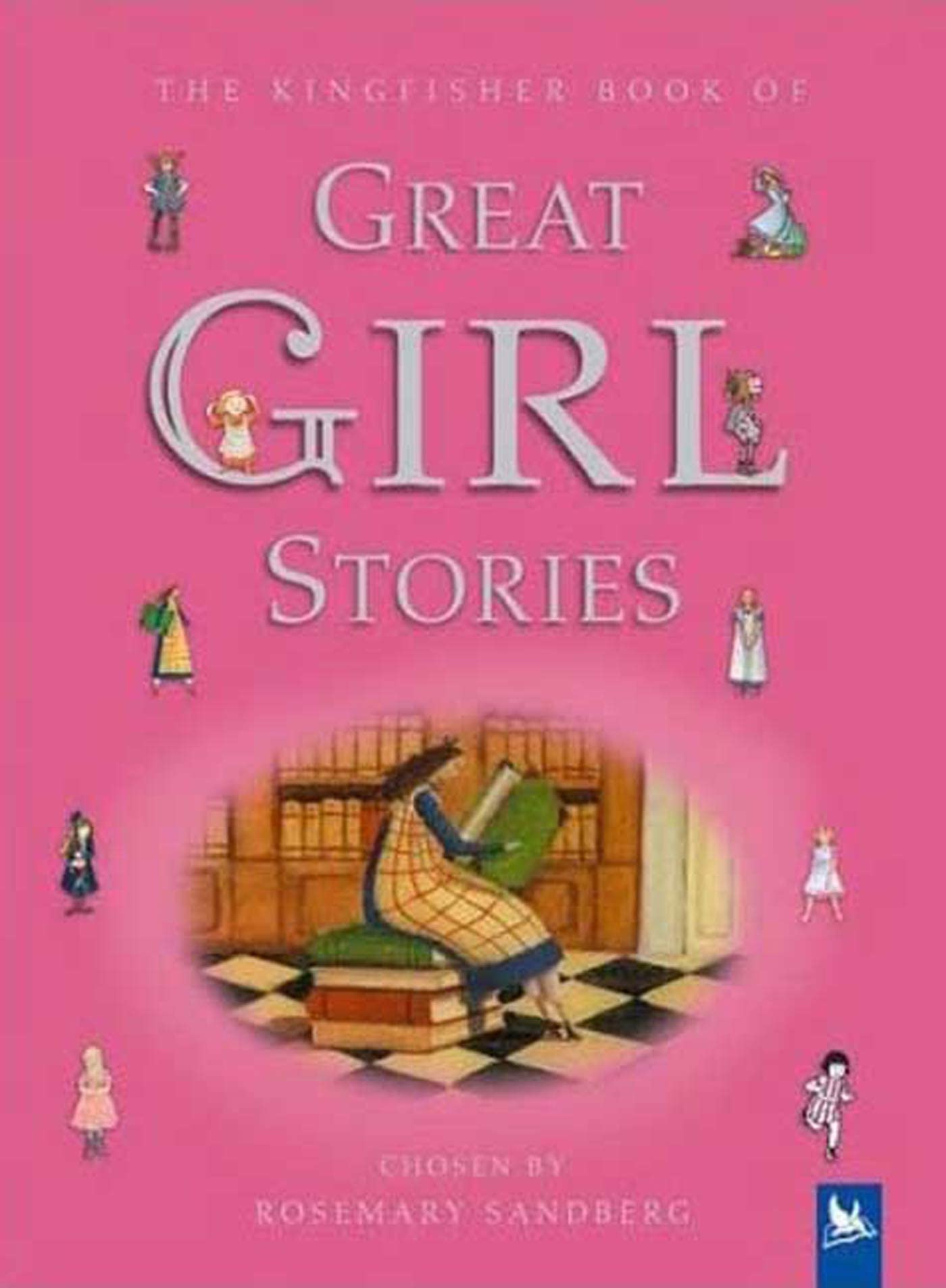 Kingfisher Book of Great Girl Stories: A Treasury of Classics from Children's Literature Novels & Short Stories