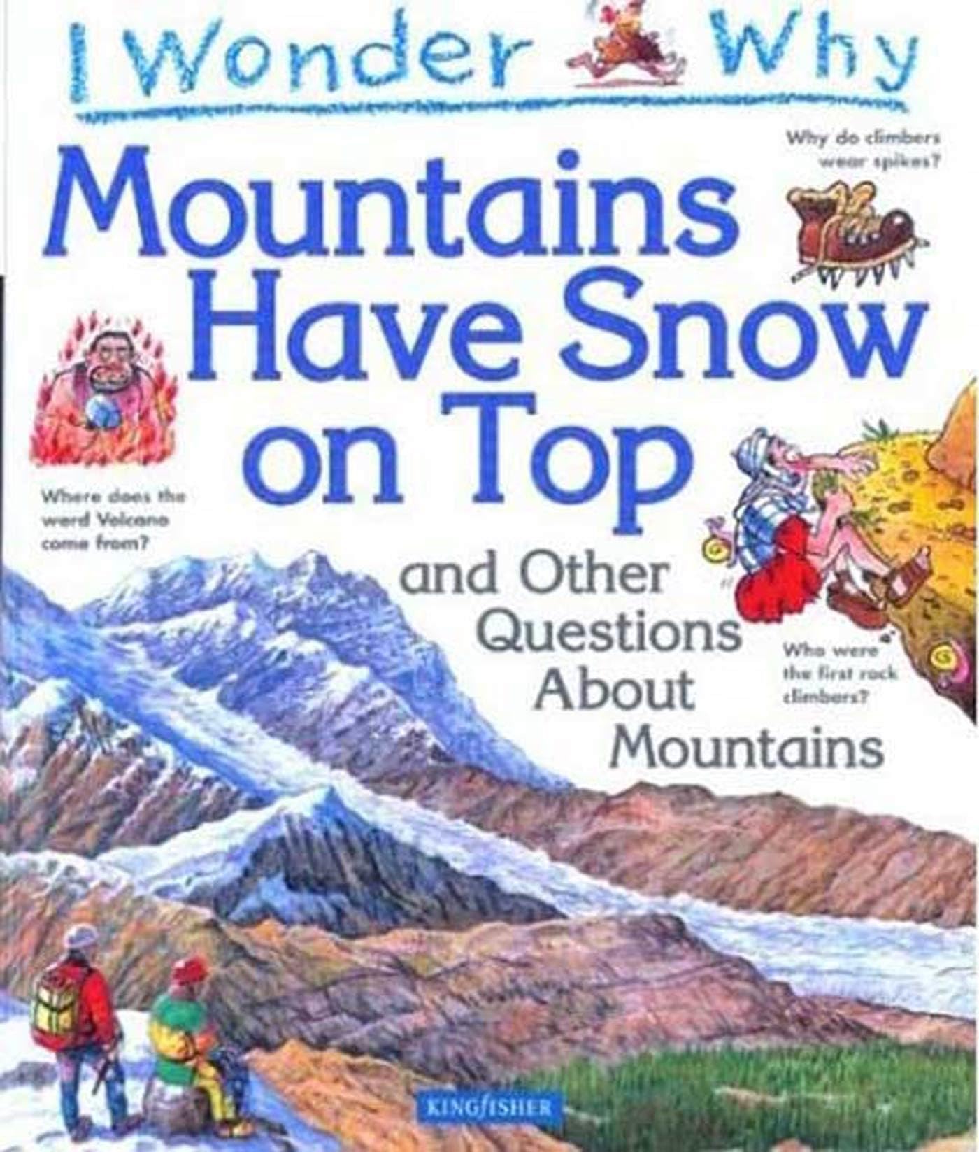 I Wonder Why Mountains Have Snow on Top?: And Other Questions About Mountains Non-fiction