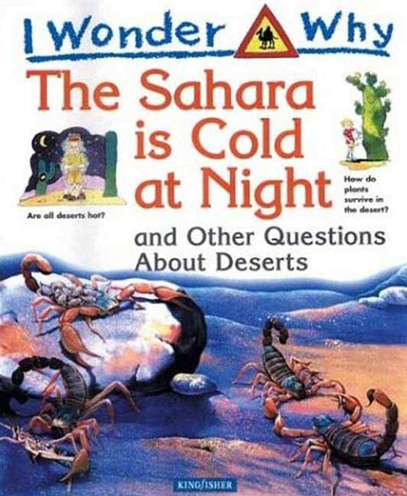 I Wonder Why the Sahara Is Cold at Night: And Other Questions About Deserts Non-fiction