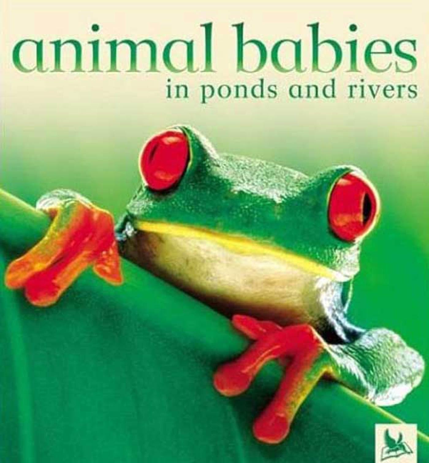 Animal Babies in Ponds and Rivers Non-fiction