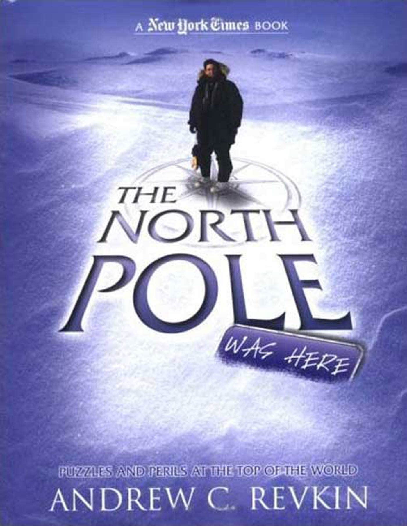 The North Pole Was Here: Puzzles And Perils at the Top of the World Non-fiction