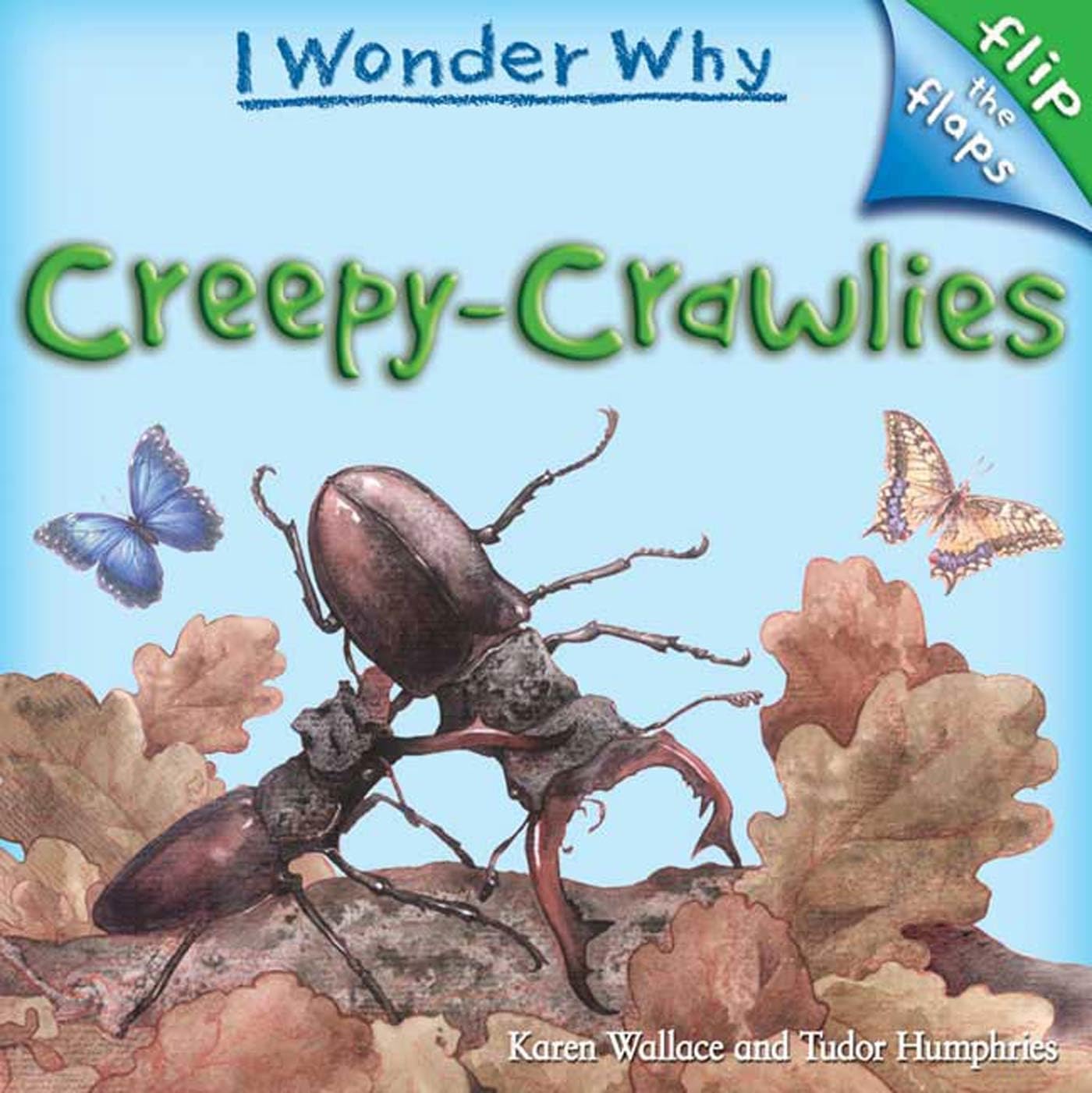 Creepy-Crawlies (I Wonder Why (Flip the Flaps)) Non-fiction