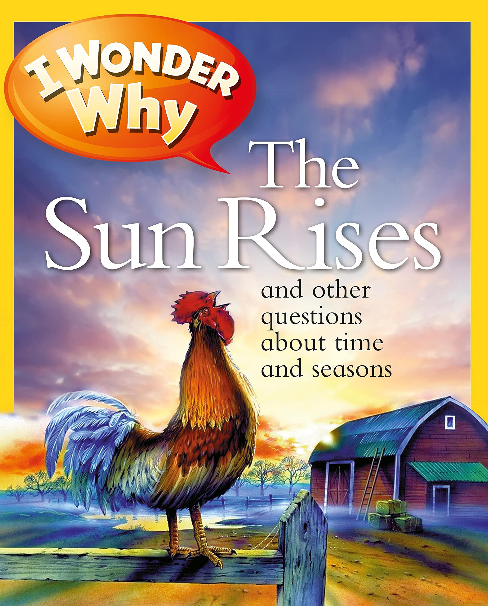 I Wonder Why the Sun Rises: And Other Questions about Time and Seasons Non-fiction