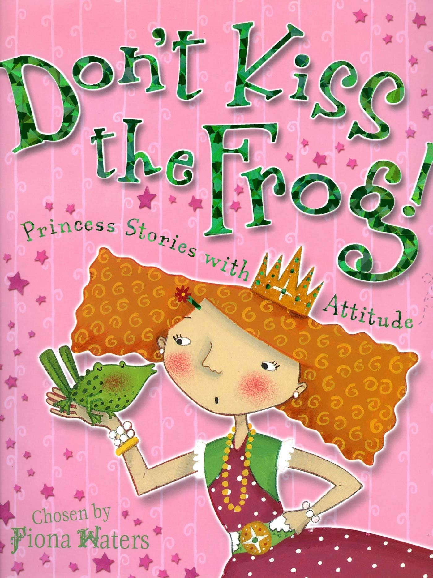 Don't Kiss the Frog!: Princess Stories with Attitude book