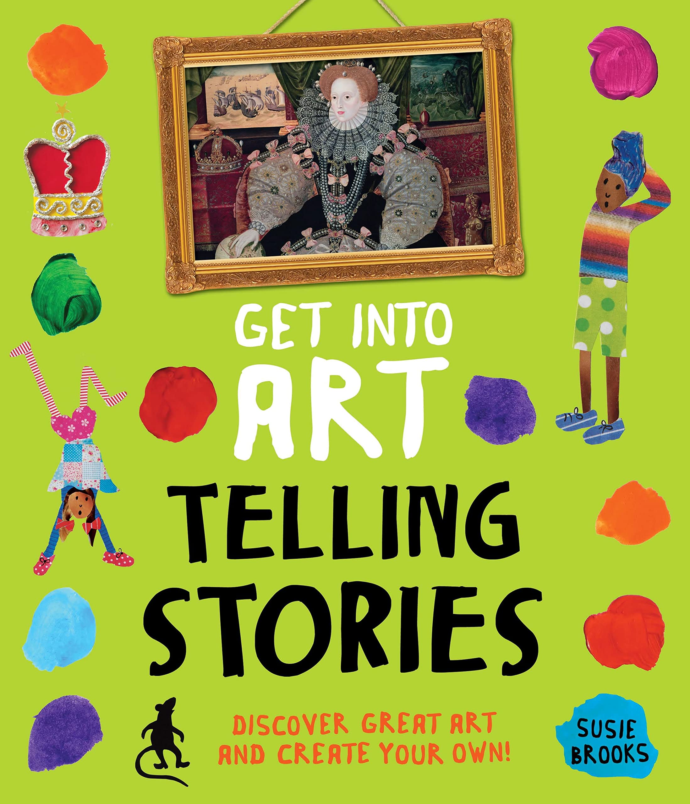 Get Into Art Telling Stories: Discover Great Art and Create Your Own! Non-fiction