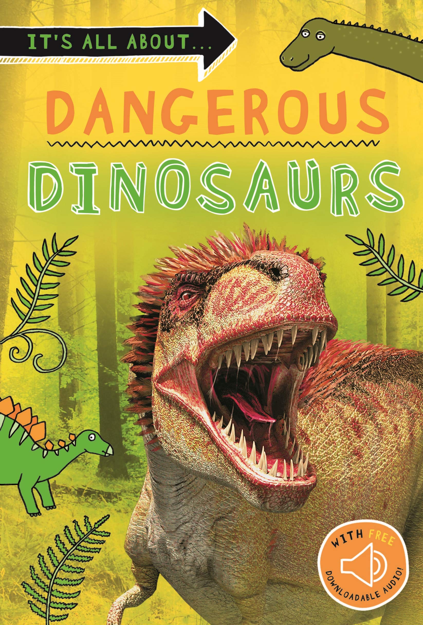 It's All About... Deadly Dinosaurs: Everything You Want to Know about These Prehistoric Giants in One Amazing Book (It's All About…) Non-fiction