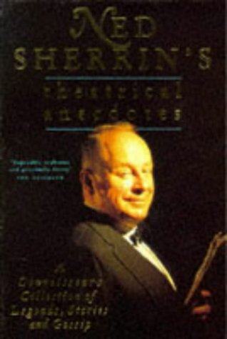 Ned Sherrin's Theatrical Anecdotes: A Connoisseur's Collection of Legends, Stories and Gossips Essays & Short Stories