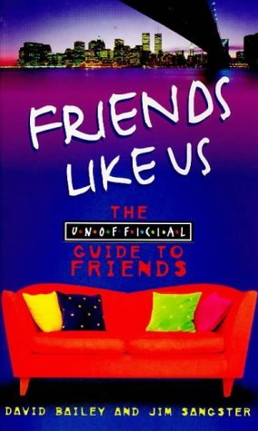 Friends Like Us: The Unofficial Guide to "Friends" book