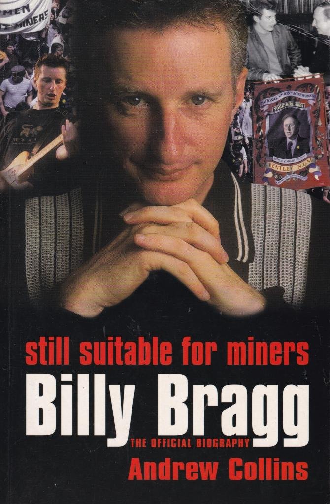 Still Suitable for Miners: Billy Bragg : The Official Biography Pop culture