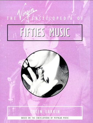 The Virgin Encyclopedia of Fifties Music (Virgin Encyclopedias of Popular Music) Arts & Music
