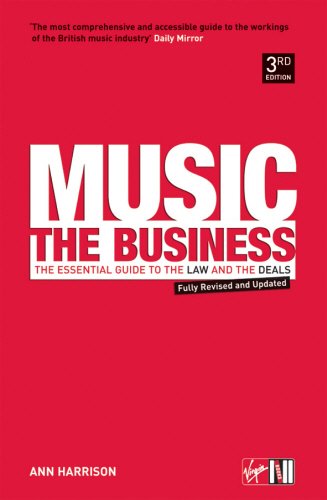 Music - The Business: The Essential Guide to the Law and the Deals Law