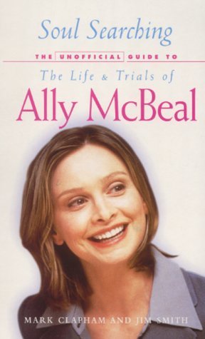 Soul Searching: The Unofficial Guide to the Life and Trials of Ally McBeal Film, Art & Culture