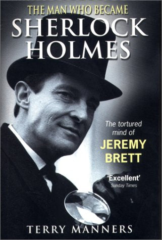 The Man Who Became Sherlock Holmes: The Tortured Mind of Jeremy Brett Art & Literature