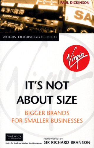 It's Not About Size: Bigger Brands for Smaller Businesses book