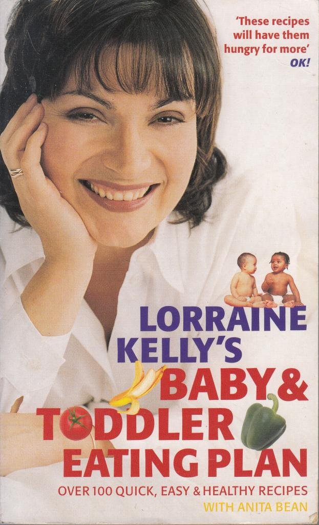 Lorraine Kelly's Baby and Toddler Eating Plan: Over 100 Healthy, Quick and Easy Recipes book