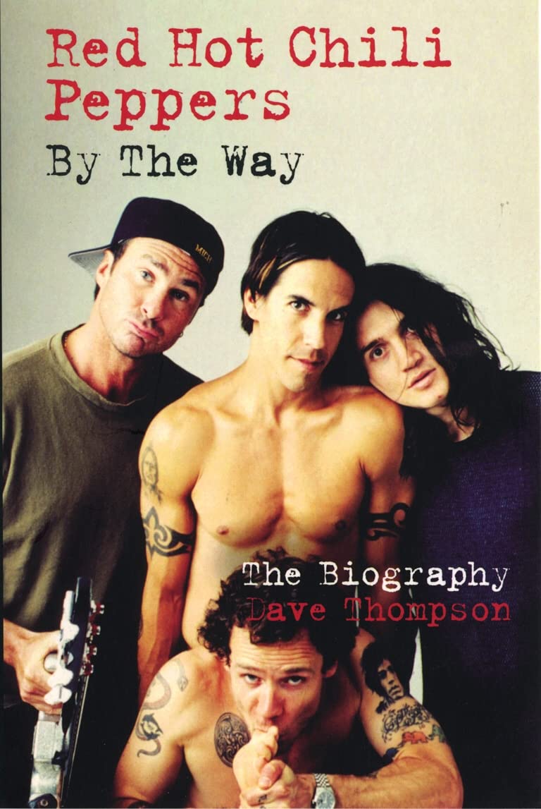 Red Hot Chilli Peppers: By the Way: The Biography book