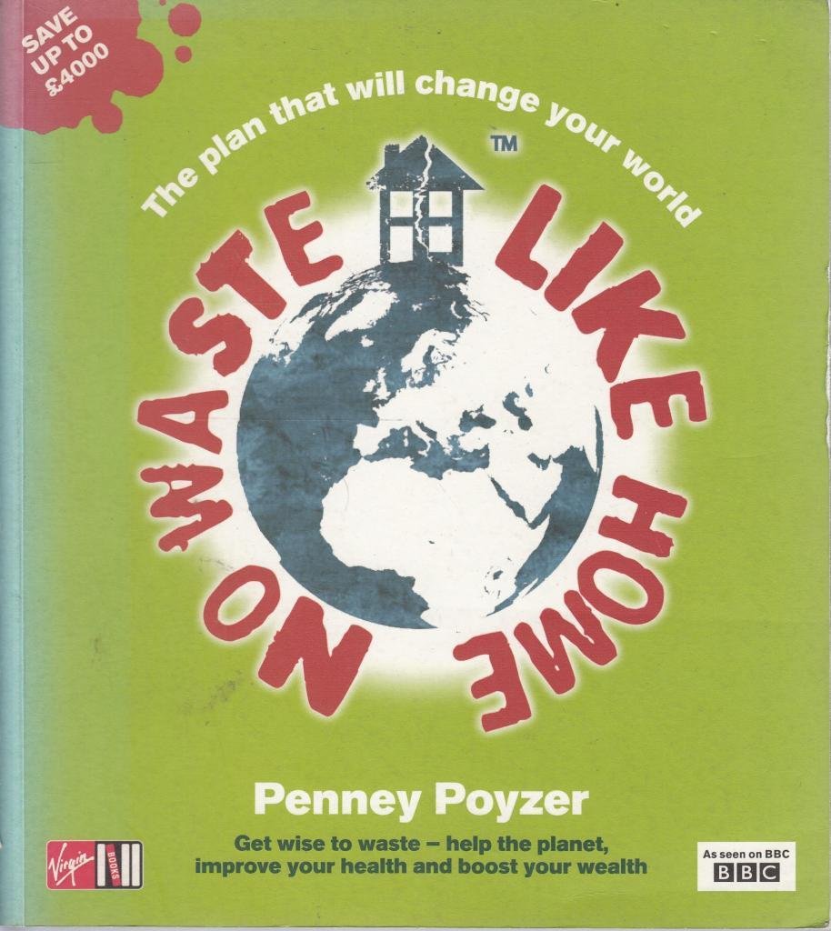 No Waste Like Home: Improve Your Health, Wealth - and Environment Business & Technology
