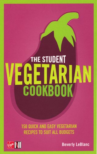 The Student Vegetarian Cookbook: 150 Quick & Easy Vegetarian Recipes to Suit all Budgets Leisure, Home & Garden