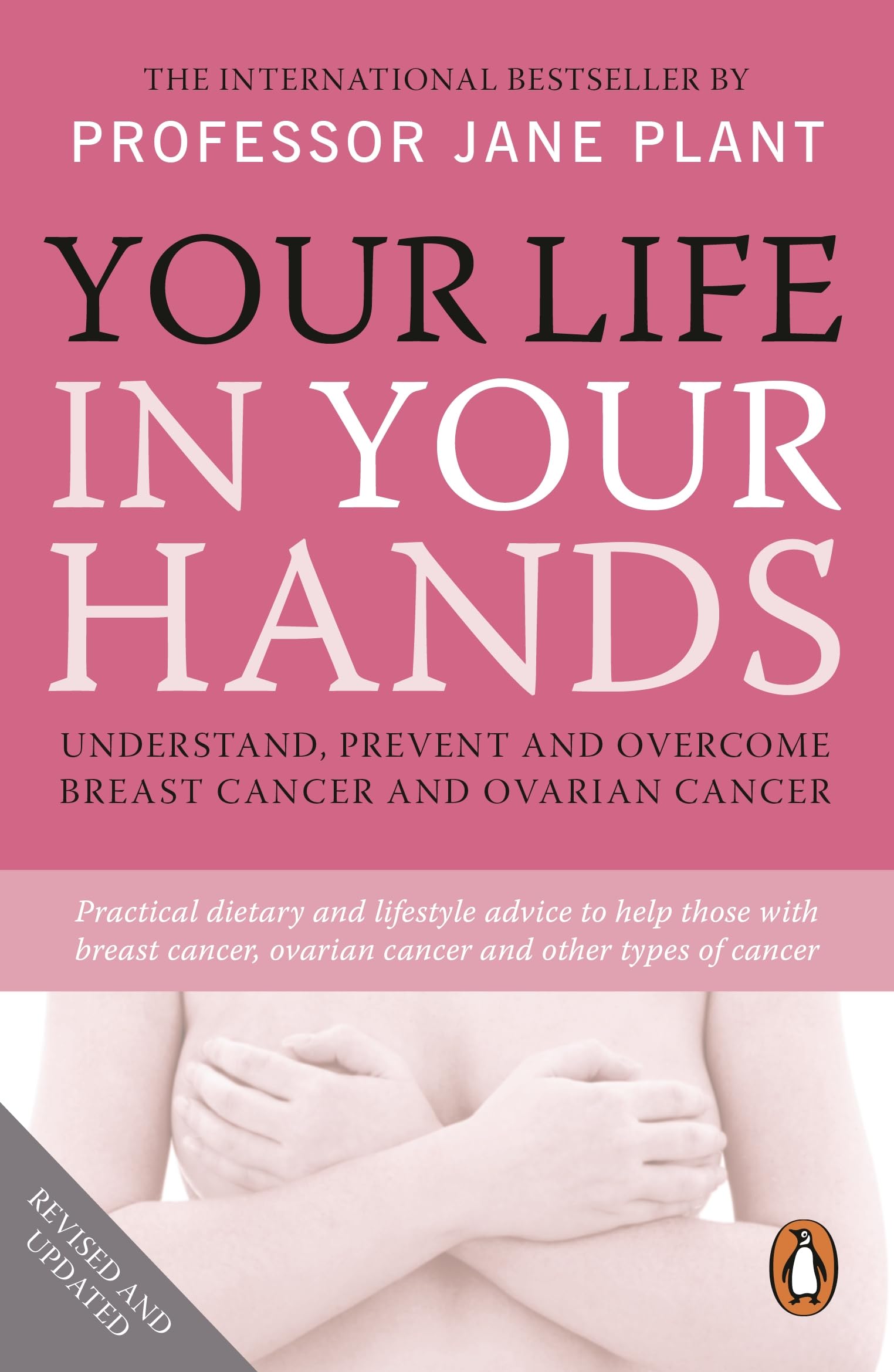 Your Life In Your Hands: Understand, Prevent and Overcome Breast Cancer and Ovarian Cancer Health, Nutrition & Fitness
