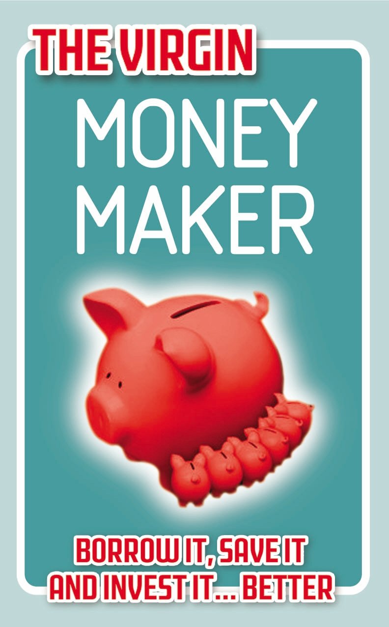 The Virgin Money Maker: Borrow It, Save It, Invest It... Better! Business, Finance & Career