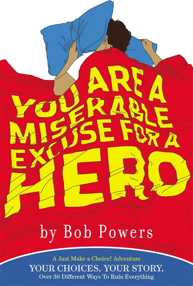 You Are a Miserable Excuse for a Hero: A 'Just Make a Choice!' Adventure Contemporary literature