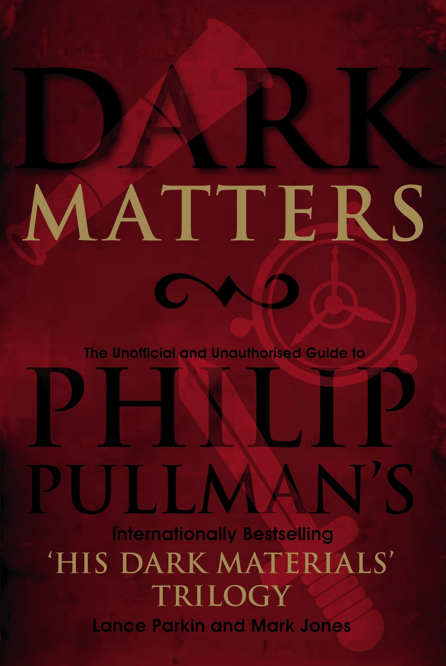 Dark Matters: An Unofficial and Unauthorised Guide to Philip Pullman's internationally bestselling His Dark Materials trilogy Social Sciences
