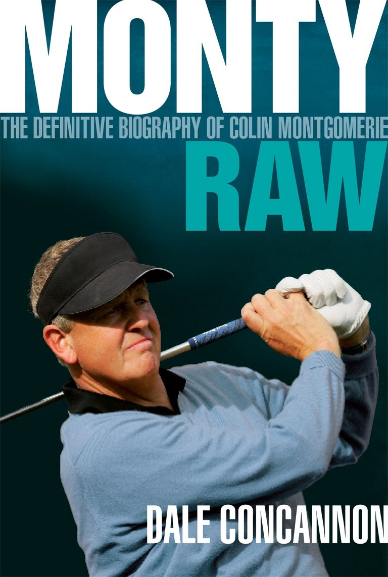 Monty: Raw: The Definitive Biography of Colin Montgomerie Sports