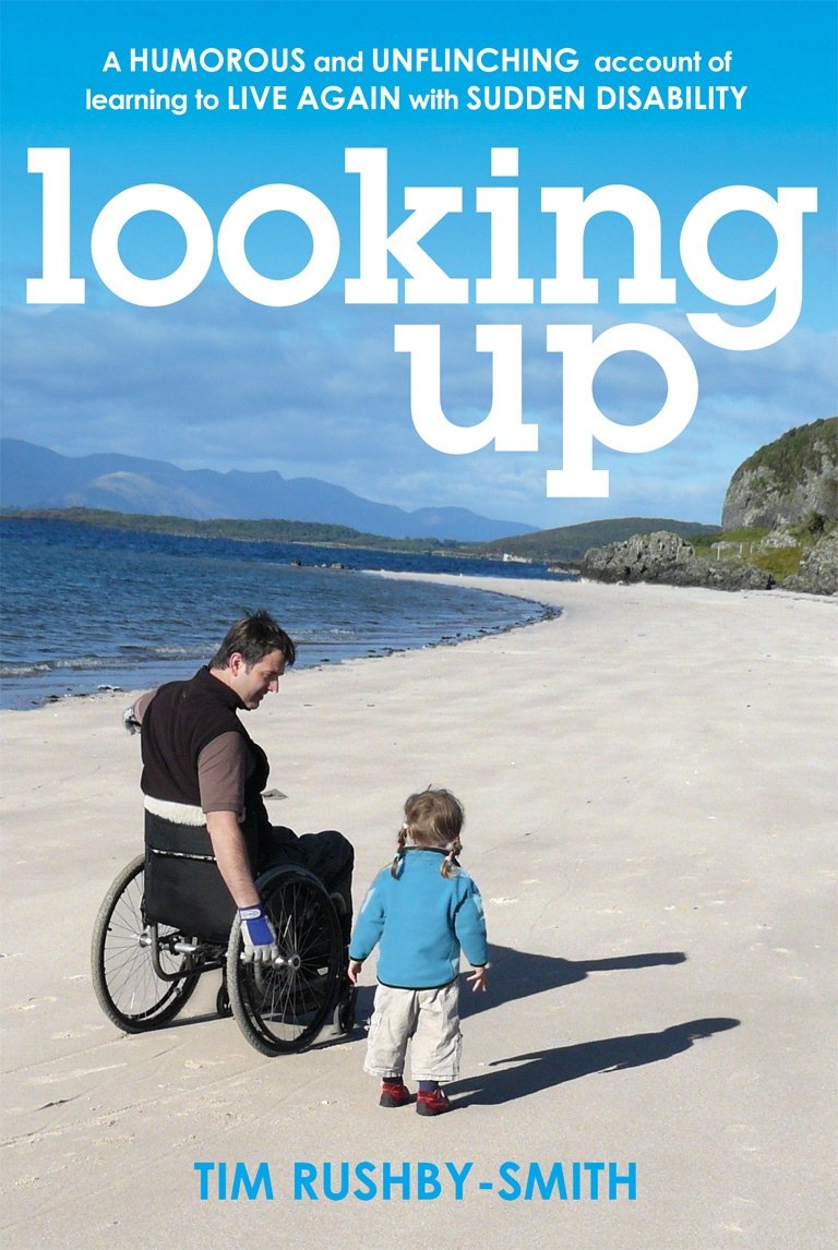 Looking Up: A Humorous and Unflinching Account of Learning to Live Again With Sudden Disability Memories
