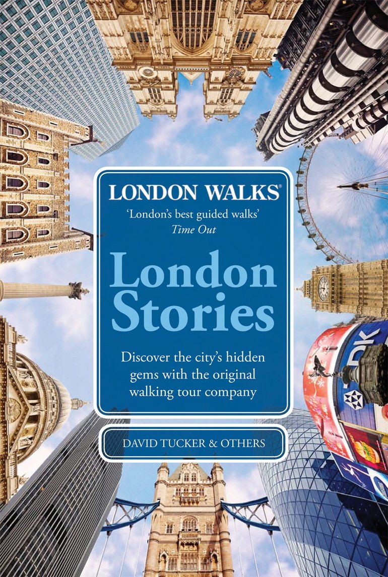 London Walks: London Stories: Discover the City's Hidden Gems with the Original Walking Tour Company Leisure, Home & Garden