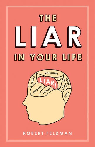 The Liar in Your Life: How Lies Work and What They Tell Us About Ourselves book
