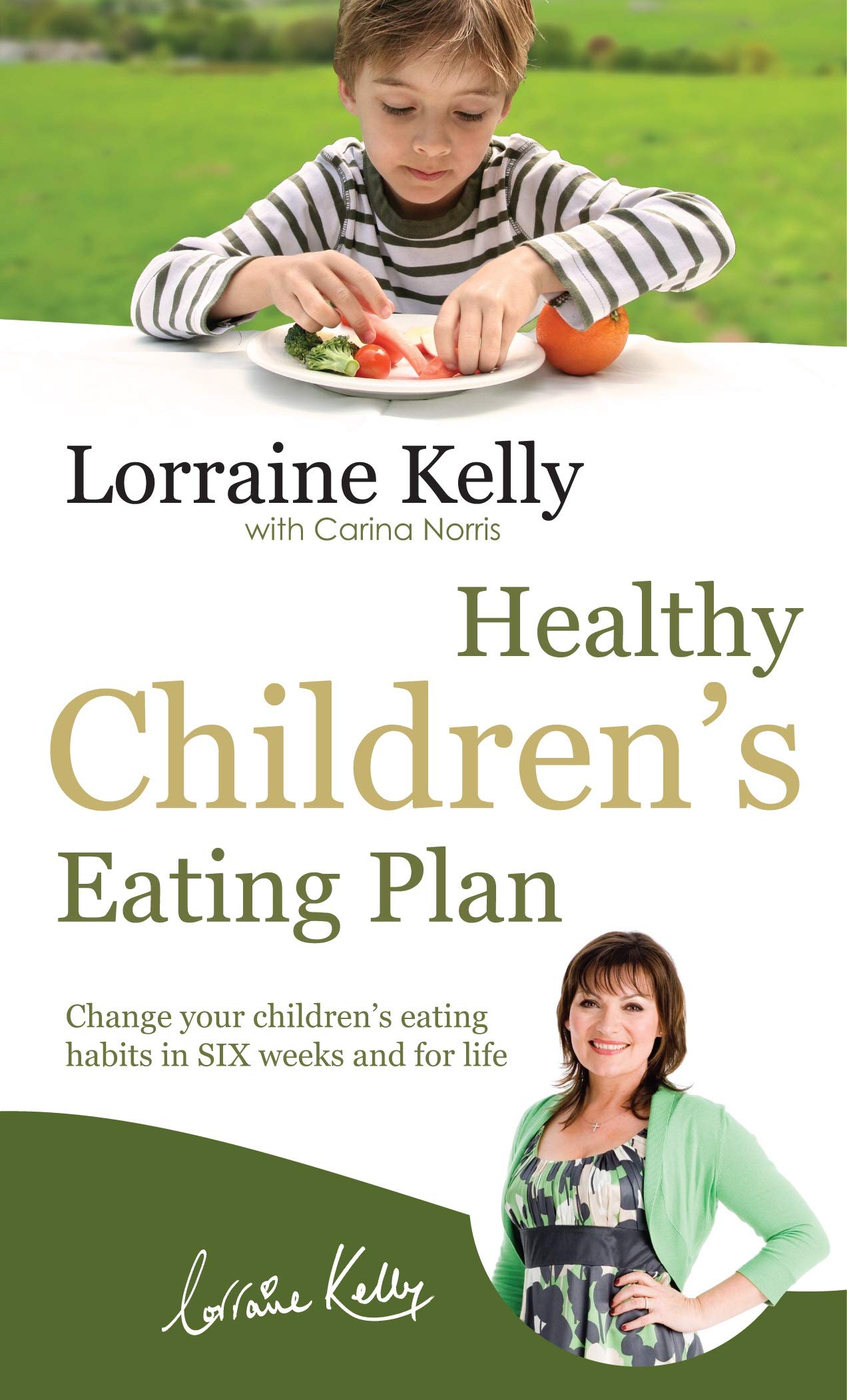 Lorraine Kelly's Healthy Children's Eating Plan: Change Your Children's Eating Habits in 6 Weeks and for Life Parents & Children