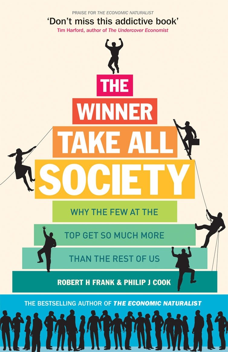 The Winner-Take-All Society: Why the Few at the Top Get So Much More Than the Rest of Us Books