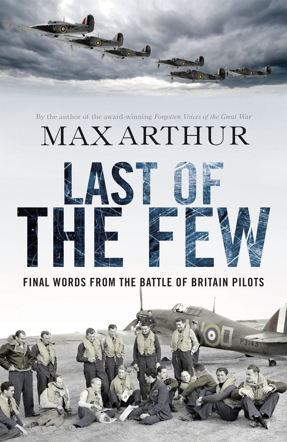 Last of the Few: The Battle of Britain in the Words of the Pilots Who Won It Social Sciences