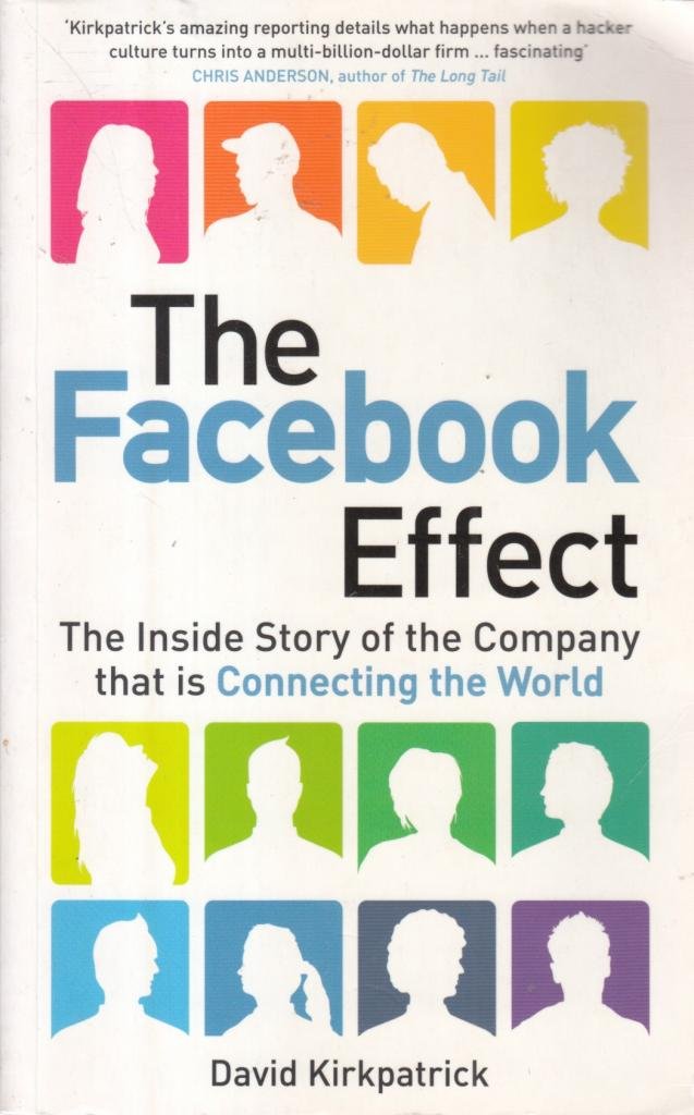 The Facebook Effect: The Inside Story of the Company That is Connecting the World Social Sciences