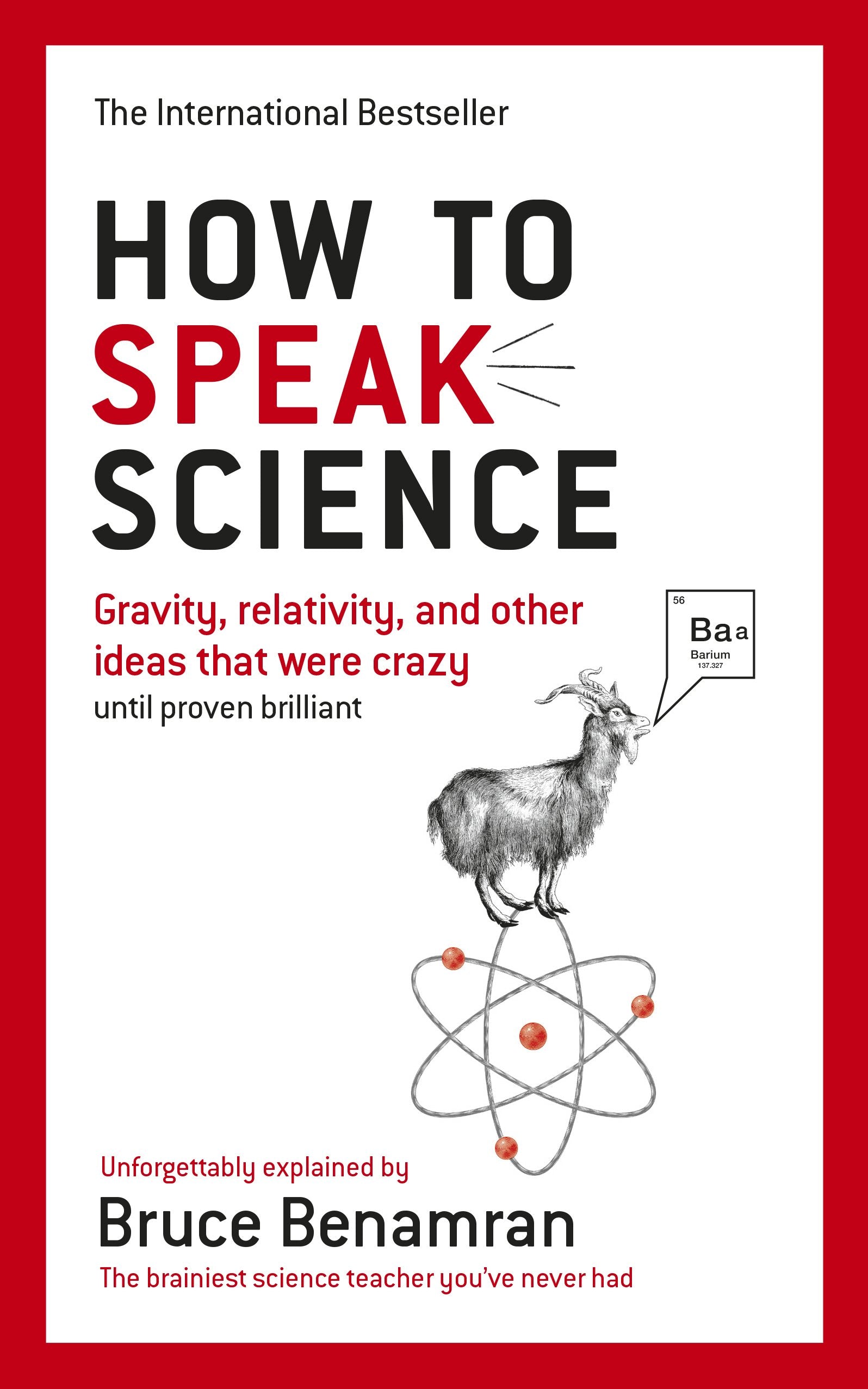 How to Speak Science: Gravity, relativity and other ideas that were crazy until proven brilliant Learning & Reference