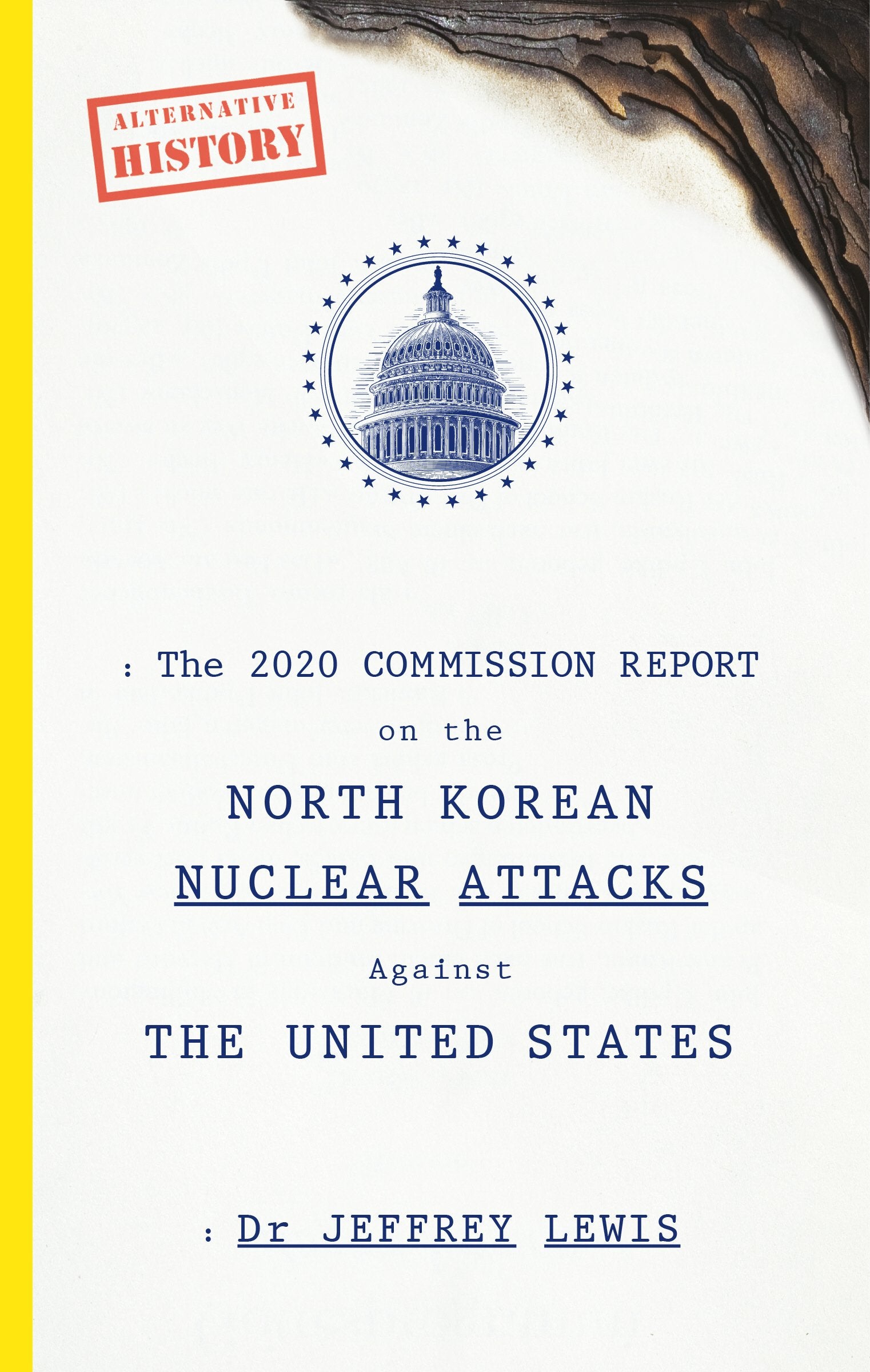 The 2020 Commission Report on the North Korean Nuclear Attacks Against The United States Historical Fiction