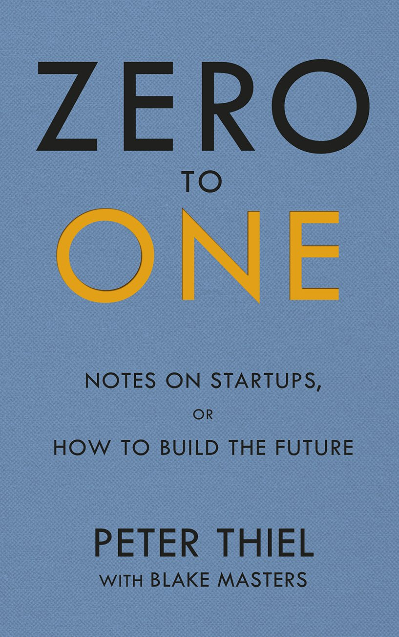 Zero to One: Notes on Start Ups, or How to Build the Future Business, Finance & Career Books